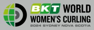 16-24 March 2024 Sydney, Canada BKT Tires World Women’s Curling Championship 2024 