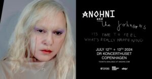 ANOHNI and the Johnsons (US) DR Koncerthusets Koncertsal, København, 12. juli + 13. juli 2024